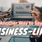 Another Way to Say Business Like