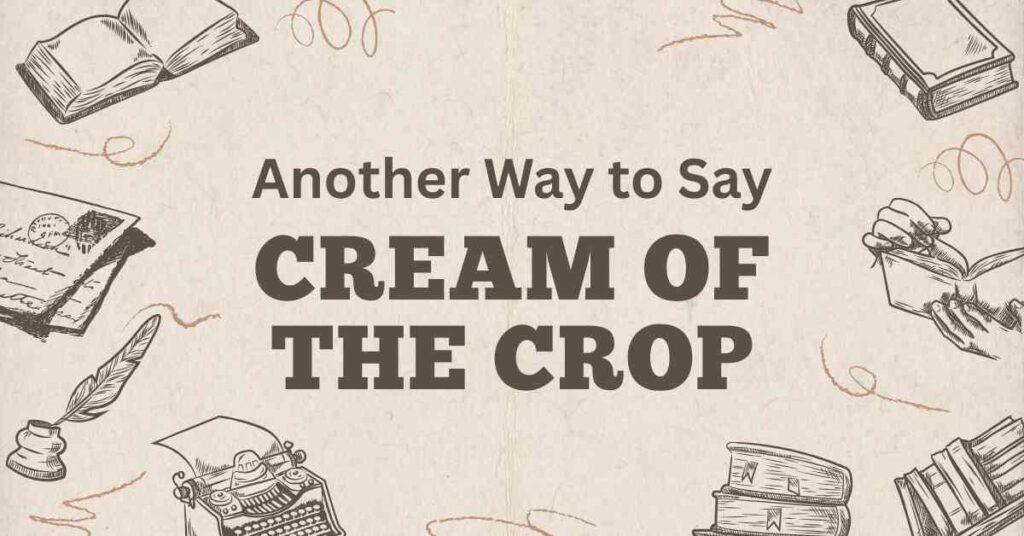 Another Way to Say Cream of the Crop
