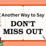 Another Way to Say Don't Miss Out