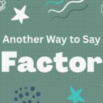 Another Way to Say Factor