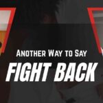 Another Way to Say Fight Back