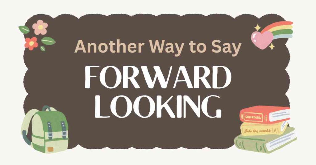 Another Way to Say Forward Looking