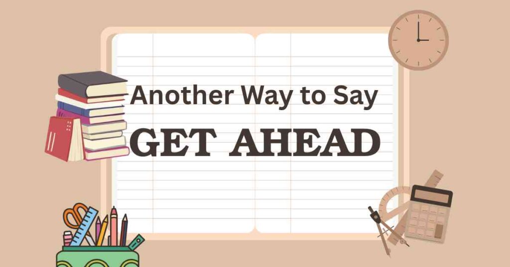Another Way to Say Get Ahead