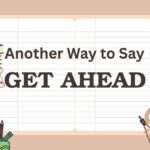 Another Way to Say Get Ahead
