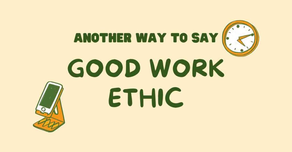 Another Way to Say Good Work Ethic