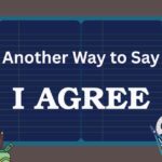 Another Way to Say I Agree