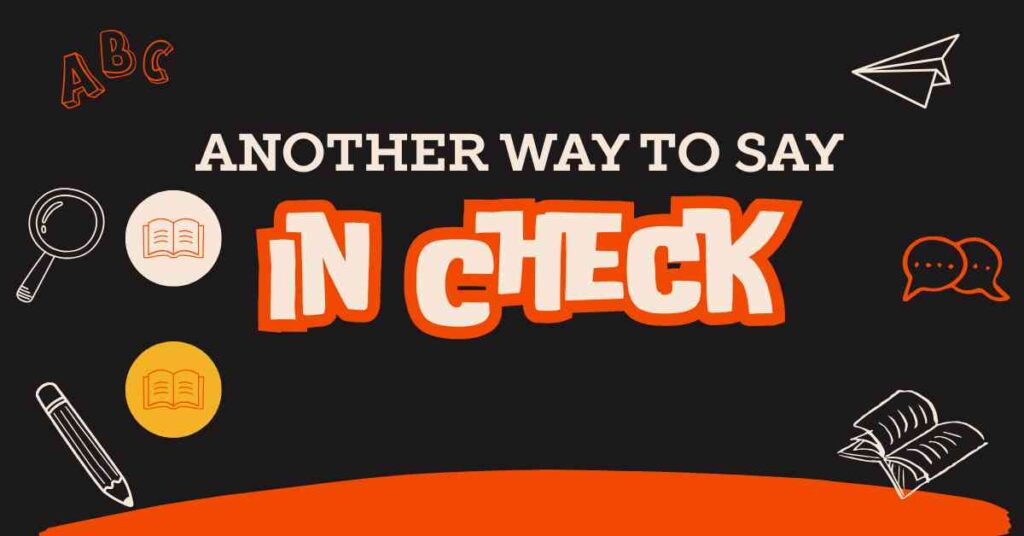 Another Way to Say In Check