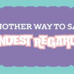 Another Way to Say Kindest Regards