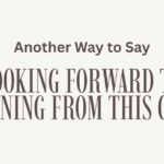 Another Way to Say Looking Forward to Learning From This Class