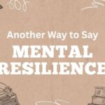Another Way to Say Mental Resilience