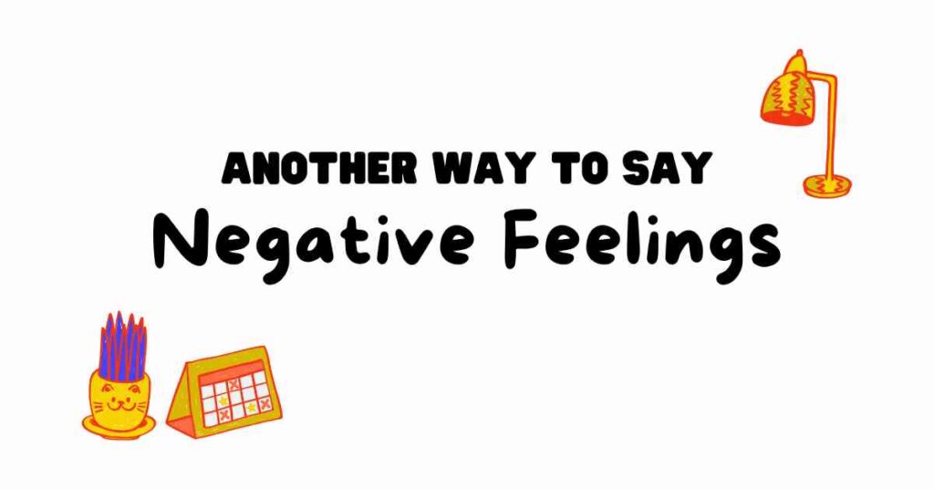 Another Way to Say Negative Feelings