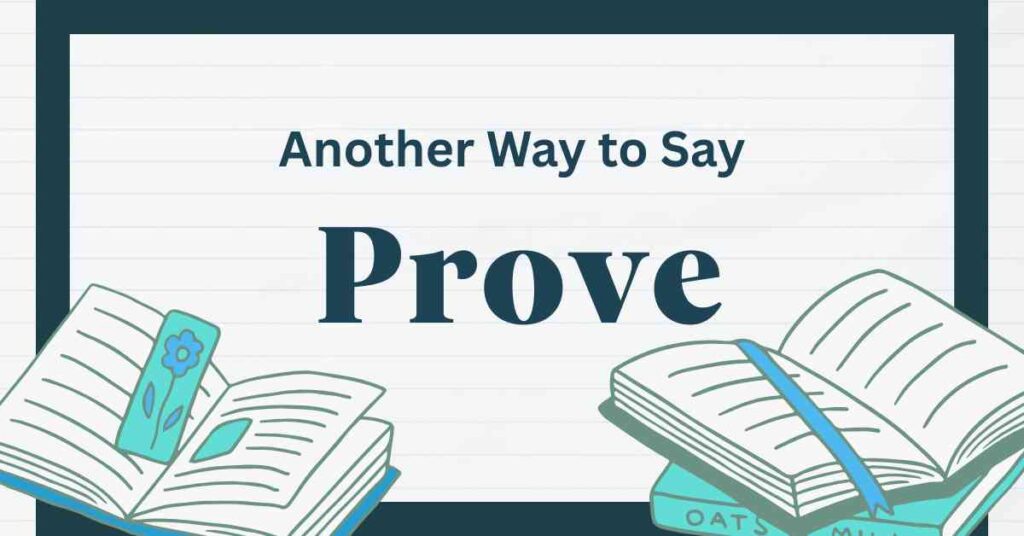 Another Way to Say Prove