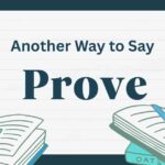 Another Way to Say Prove