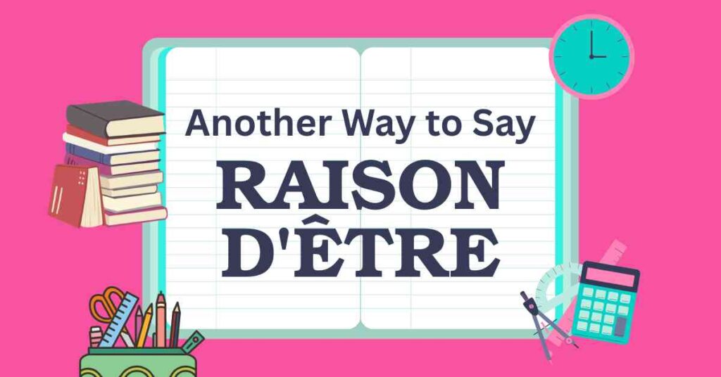 Another Way to Say Raison d'Être