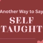 Another Way to Say Self Taught