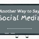 Another Way to Say Social Media
