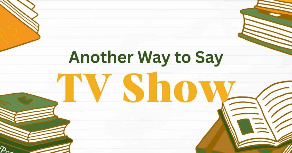 Another Way to Say TV Show