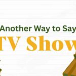 Another Way to Say TV Show