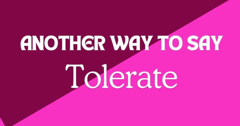 Another Way to Say Tolerate