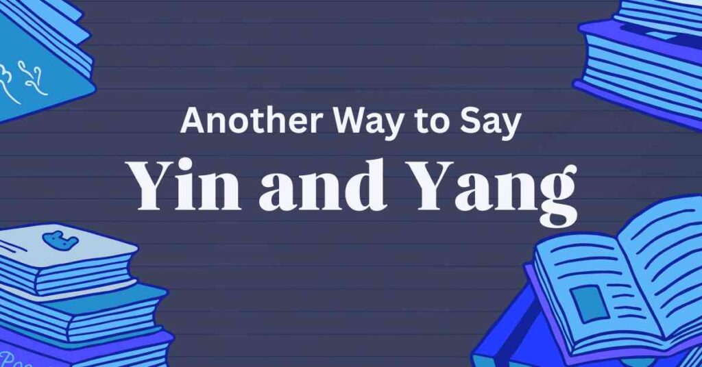 Another Way to Say Yin and Yang