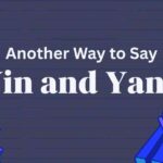 Another Way to Say Yin and Yang