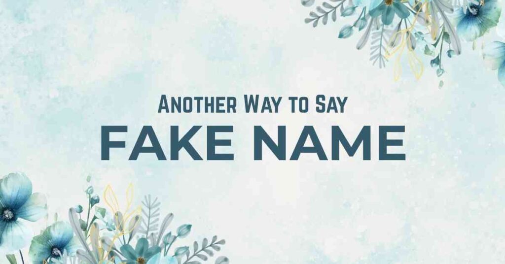 Another Way to Say fake name