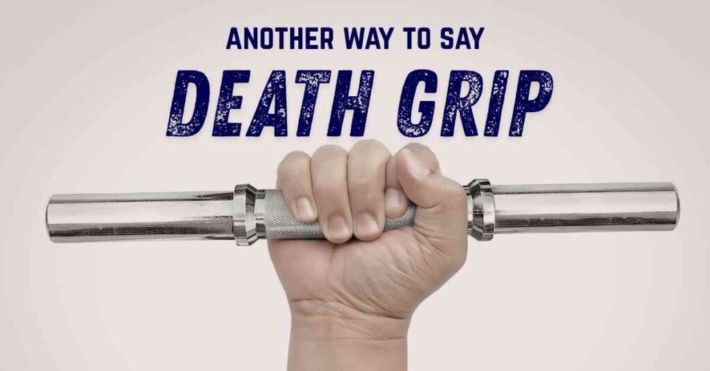 another way to say Death Grip