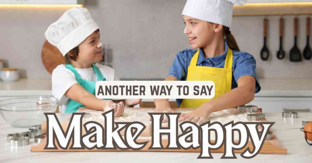 another way to say Make Happy