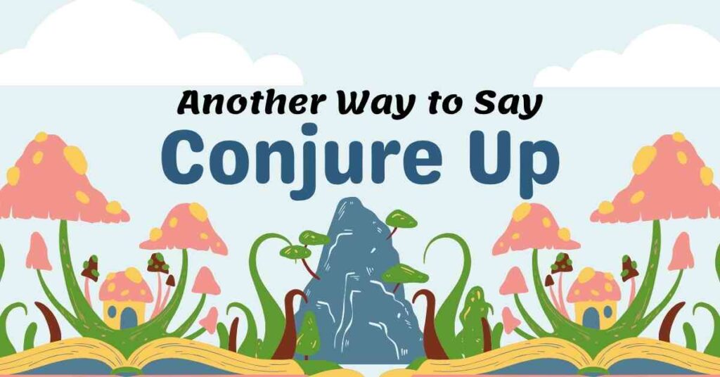 Another Way to Say Conjure Up