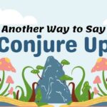 Another Way to Say Conjure Up