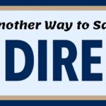 Another Way to Say Dire