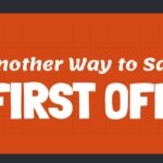 Another Way to Say First Off