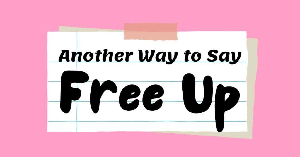 Another Way to Say Free Up