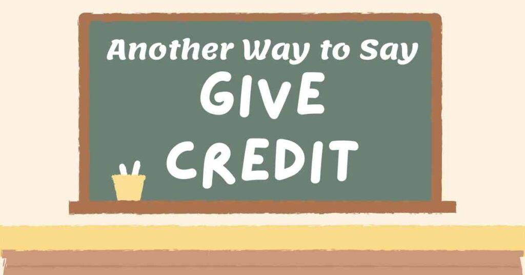 Another Way to Say Give Credit