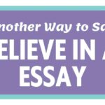 Another Way to Say I Believe in an essay
