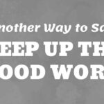 Another Way to Say Keep Up the Good Work