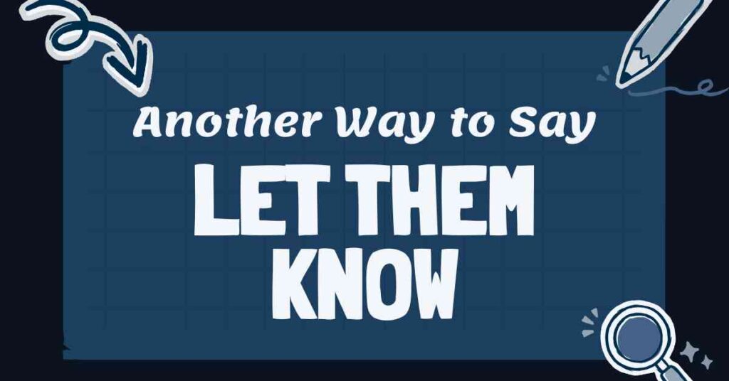 Beyond ‘Let Them Know’: Diverse Ways to Communicate Information