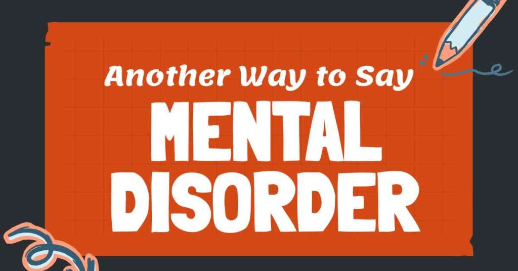 Another Way to Say Mental disorder