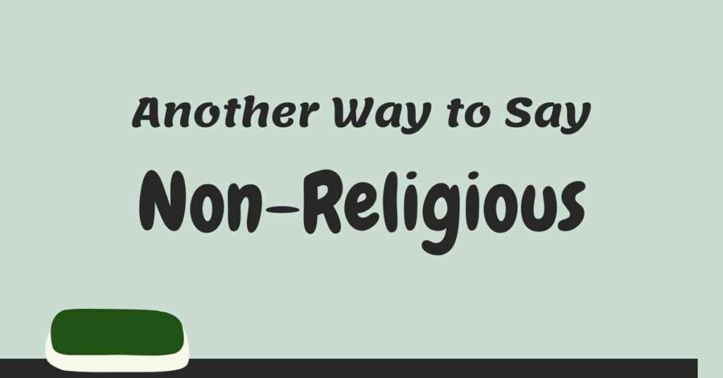 Another Way to Say Non Religious