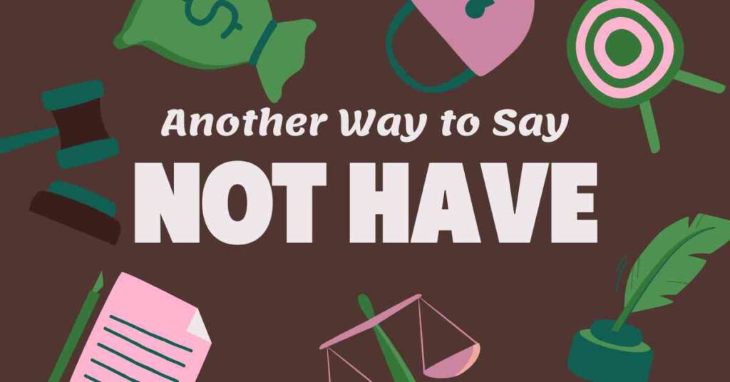 Another Way to Say Not Have