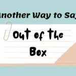Another Way to Say Out of the Box
