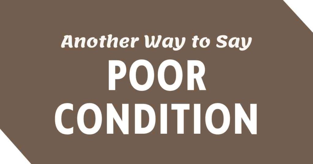 Another Way to Say Poor Condition