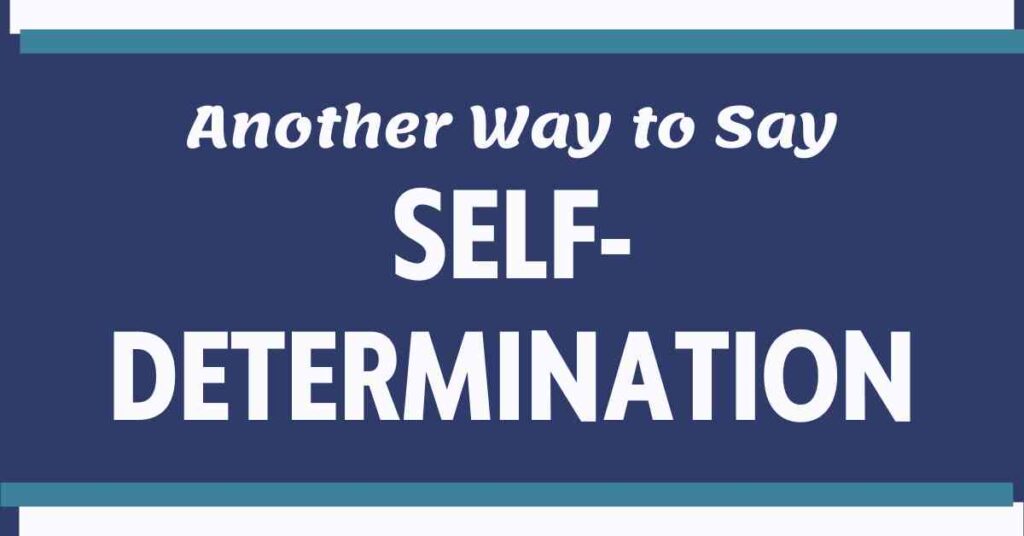 Another Way to Say Self Determination