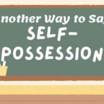 Another Way to Say Self Possession