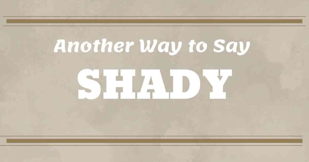 Another Way to Say Shady