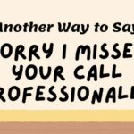 Another Way to Say Sorry I Missed Your Call Professionally