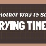 Another Way to Say Trying Times