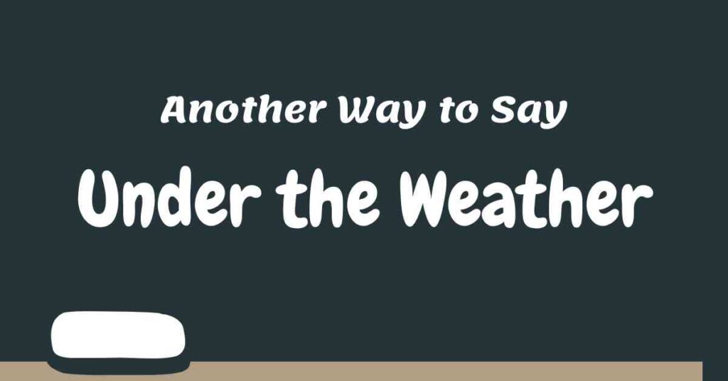 Another Way to Say Under the Weather