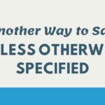 Another Way to Say Unless Otherwise Specified
