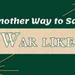 Another Way to Say War like